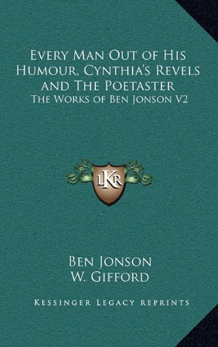 Every Man Out of His Humour, Cynthia's Revels and The Poetaster: The Works of Ben Jonson V2 (9781163337882) by Jonson, Ben