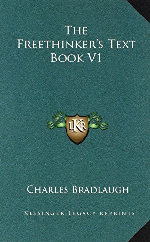 The Freethinker's Text Book V1 (9781163337998) by Bradlaugh, Charles