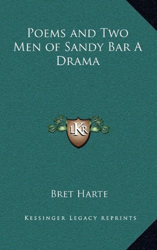 Poems and Two Men of Sandy Bar A Drama (9781163339572) by Harte, Bret