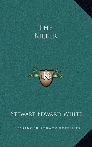 The Killer (9781163339794) by White, Stewart Edward