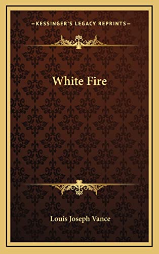 White Fire (9781163341209) by Vance, Louis Joseph