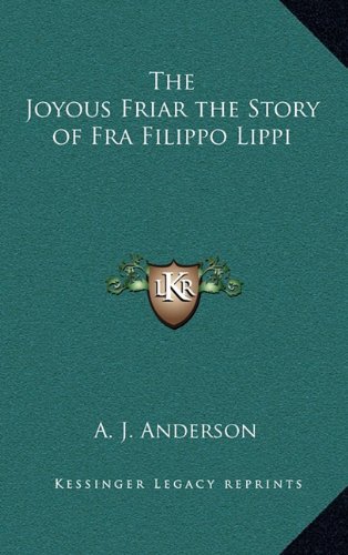 9781163341513: The Joyous Friar the Story of Fra Filippo Lippi