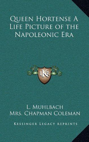 9781163341650: Queen Hortense a Life Picture of the Napoleonic Era