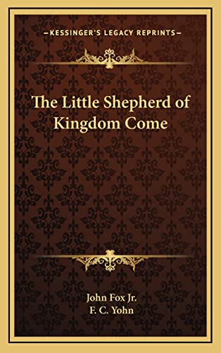 The Little Shepherd of Kingdom Come (9781163341926) by Fox Jr, John