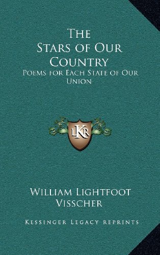 The Stars of Our Country: Poems for Each State of Our Union (9781163342893) by Visscher, William Lightfoot