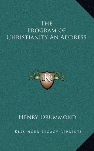 The Program of Christianity An Address (9781163343388) by Drummond, Henry