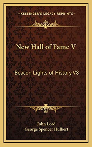 New Hall of Fame V: Beacon Lights of History V8 (9781163344187) by Lord, John