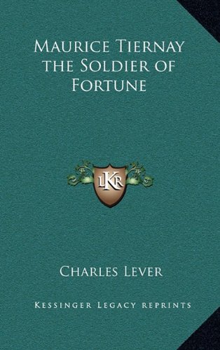 Maurice Tiernay the Soldier of Fortune (9781163345368) by Lever, Charles