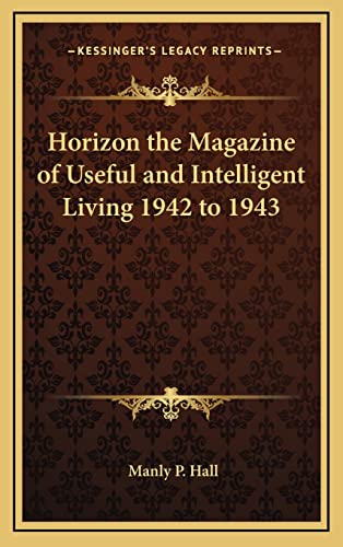 9781163348154: Horizon the Magazine of Useful and Intelligent Living 1942 to 1943