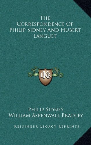 The Correspondence Of Philip Sidney And Hubert Languet (9781163350959) by Sidney, Philip