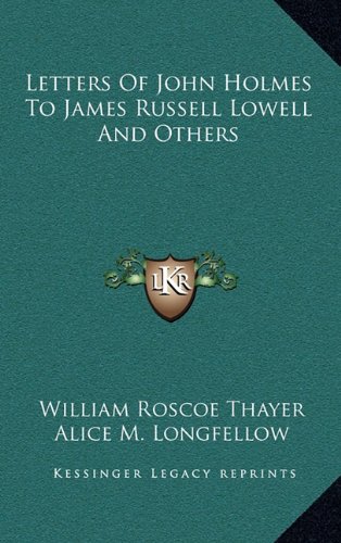 9781163351123: Letters Of John Holmes To James Russell Lowell And Others