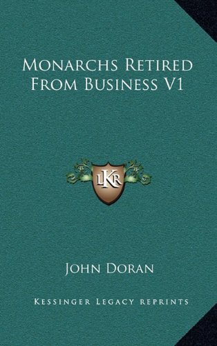 Monarchs Retired From Business V1 (9781163353301) by Doran, John