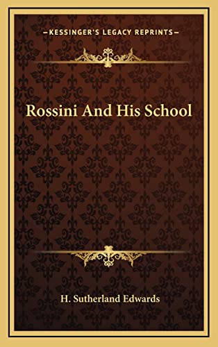 9781163353417: Rossini And His School