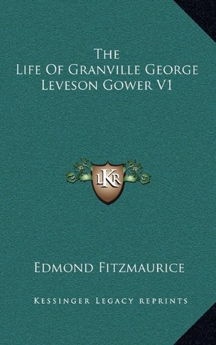 9781163353882: The Life Of Granville George Leveson Gower V1