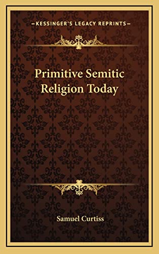 Stock image for Primitive Semitic Religion Today for sale by THE SAINT BOOKSTORE