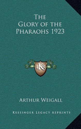 9781163364567: The Glory of the Pharaohs 1923