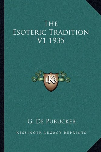 The Esoteric Tradition V1 1935 (9781163364734) by De Purucker, G.