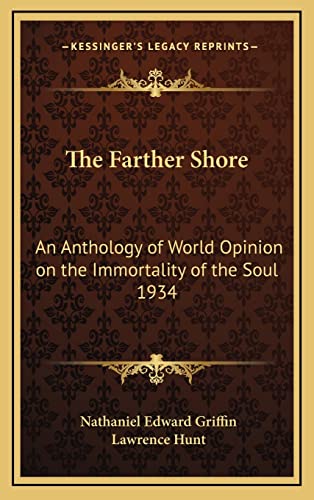 Imagen de archivo de The Farther Shore: An Anthology of World Opinion on the Immortality of the Soul 1934 a la venta por THE SAINT BOOKSTORE