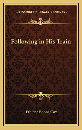 9781163370858: Following in His Train