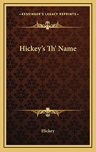 Hickey's Th' Name (9781163371787) by Hickey