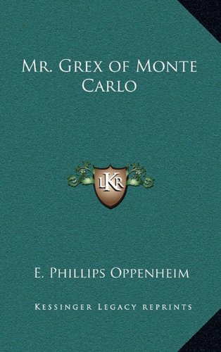 Mr. Grex of Monte Carlo (9781163374092) by Oppenheim, E. Phillips