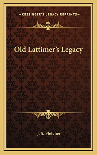 9781163374610: Old Lattimer's Legacy