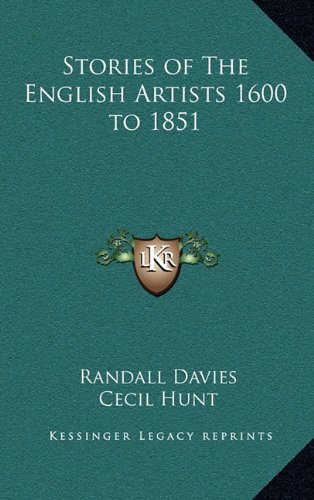 Stories of The English Artists 1600 to 1851 (9781163377079) by Davies, Randall; Hunt, Cecil