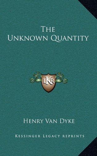 The Unknown Quantity (9781163381403) by Van Dyke, Henry
