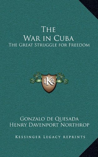 9781163381502: The War in Cuba: The Great Struggle for Freedom