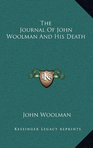 The Journal Of John Woolman And His Death (9781163387399) by Woolman, John