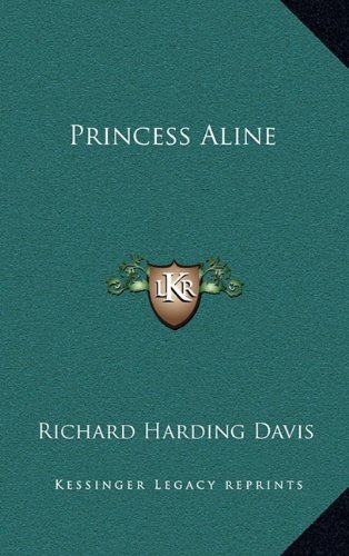 Princess Aline (9781163388266) by Davis, Richard Harding