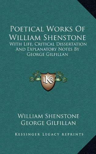 Poetical Works Of William Shenstone: With Life, Critical Dissertation And Explanatory Notes By George Gilfillan (9781163389133) by Shenstone, William; Gilfillan, George