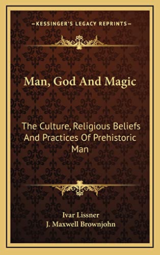 9781163389843: Man, God And Magic: The Culture, Religious Beliefs And Practices Of Prehistoric Man