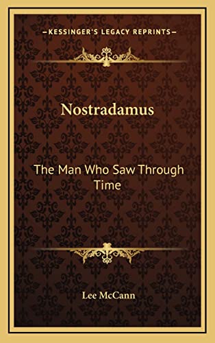 9781163390139: Nostradamus: The Man Who Saw Through Time