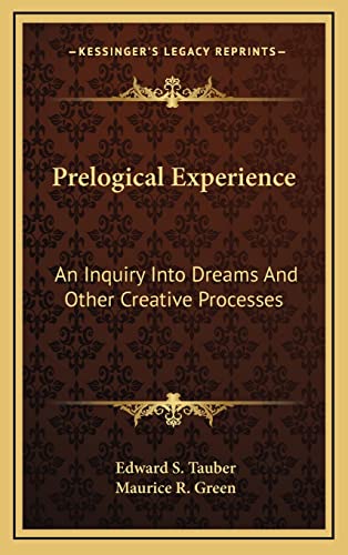 9781163390375: Prelogical Experience: An Inquiry Into Dreams and Other Creative Processes