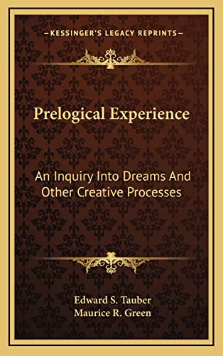 9781163390375: Prelogical Experience: An Inquiry Into Dreams And Other Creative Processes