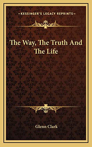 9781163392706: The Way, the Truth and the Life