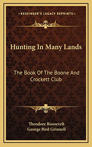 Stock image for Hunting In Many Lands: The Book Of The Boone And Crockett Club for sale by THE SAINT BOOKSTORE