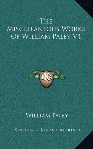 The Miscellaneous Works Of William Paley V4 (9781163393598) by Paley, William