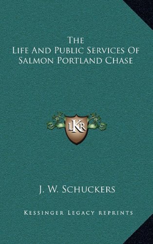 9781163393871: The Life and Public Services of Salmon Portland Chase