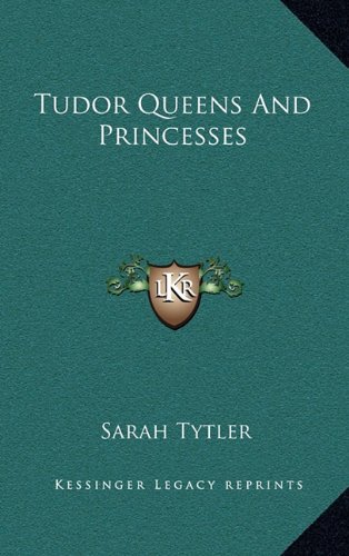 9781163394243: Tudor Queens and Princesses