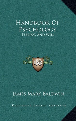 Handbook Of Psychology: Feeling And Will (9781163394786) by Baldwin, James Mark
