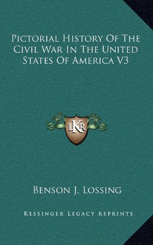 Pictorial History Of The Civil War In The United States Of America V3 (9781163396452) by Lossing, Benson J.