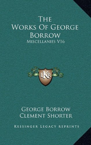 The Works Of George Borrow: Miscellanies V16 (9781163396759) by Borrow, George