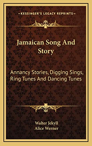 9781163397084: Jamaican Song And Story: Annancy Stories, Digging Sings, Ring Tunes And Dancing Tunes