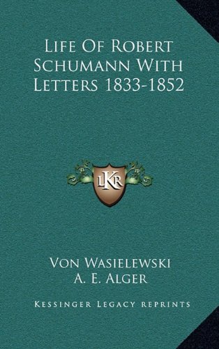 9781163398869: Life of Robert Schumann with Letters 1833-1852