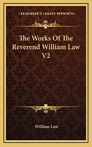 The Works Of The Reverend William Law V2 (9781163399767) by Law, William