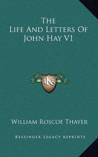 The Life And Letters Of John Hay V1 (9781163401361) by Thayer, William Roscoe