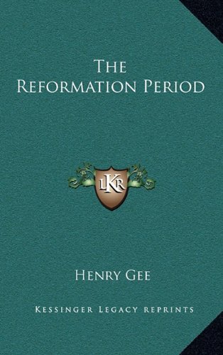 The Reformation Period (9781163405765) by Gee, Henry