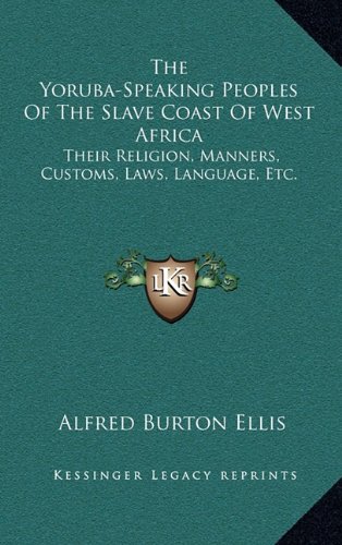 9781163405987: The Yoruba-Speaking Peoples of the Slave Coast of West Africa: Their Religion, Manners, Customs, Laws, Language, Etc.